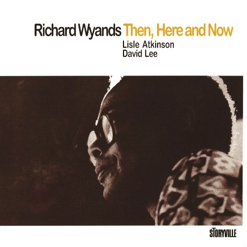 RICHARD WYANDS / リチャード・ワイアンズ / ゼン、ヒア・アンド・ナウ