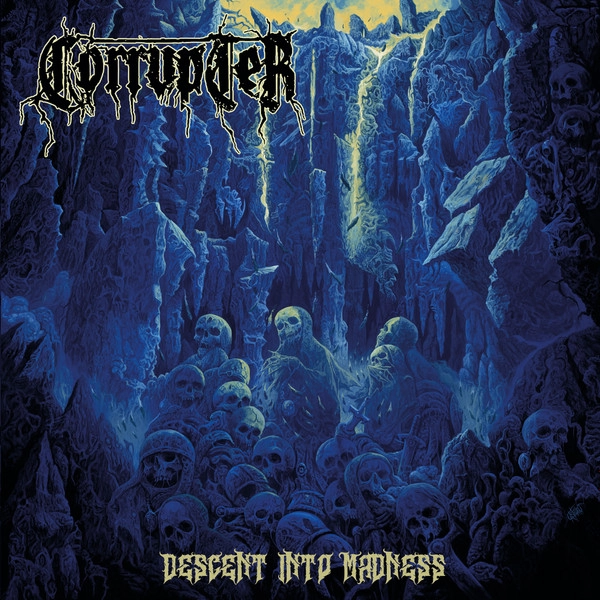 CORRUPTER / DESCENT INTO MADNESS