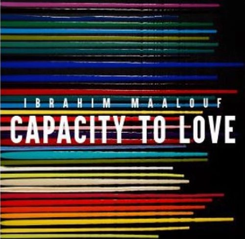 IBRAHIM MAALOUF / イブラヒム・マーロフ / CAPACITY TO LOVE