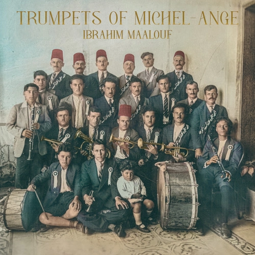 IBRAHIM MAALOUF / イブラヒム・マーロフ / TRUMPETS OF MICHEL-ANGE