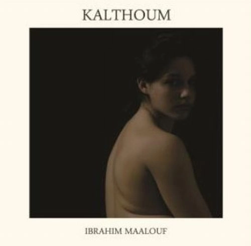 IBRAHIM MAALOUF / イブラヒム・マーロフ / KALTHOUM