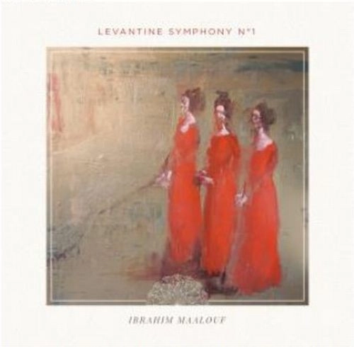 IBRAHIM MAALOUF / イブラヒム・マーロフ / LEVANTINE SYMPHONY NO.1