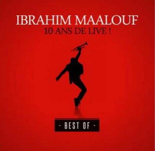 IBRAHIM MAALOUF / イブラヒム・マーロフ / 10 ANS DE LIVE! BEST OF