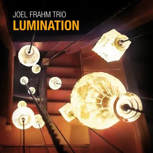 JOEL FRAHM / ジョエル・フラーム / LUMINATION