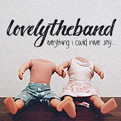 LOVELYTHEBAND / EVERYTHING I COULD NEVER SAY...