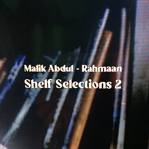 MALIK ABDUL-RAHMAAN / Shelf Selections Vol.2（CD-R）
