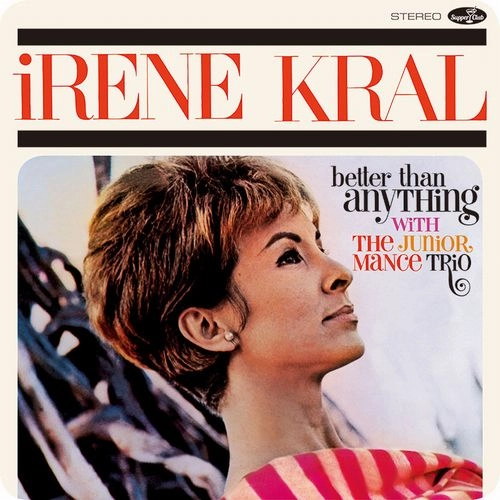 IRENE KRAL / アイリーン・クラール / BETTER THAN ANYTHING + 3 BONUS TRACKS (LIMITED EDITION)