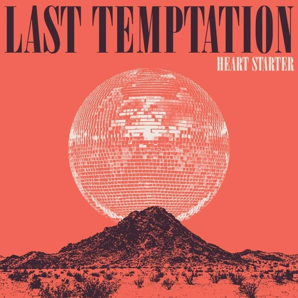 LAST TEMPTATION / HEART STARTER