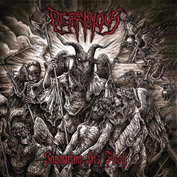 PERFIDIOUS / SAVOURING HIS FLESH