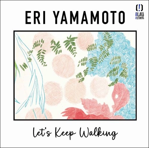 ERI YAMAMOTO / 山本恵理 / LET'S KEEP WALKING