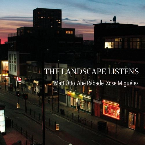 MATT OTTO / THE LANDSCAPE LISTENS / LANDSCAPE LISTENS