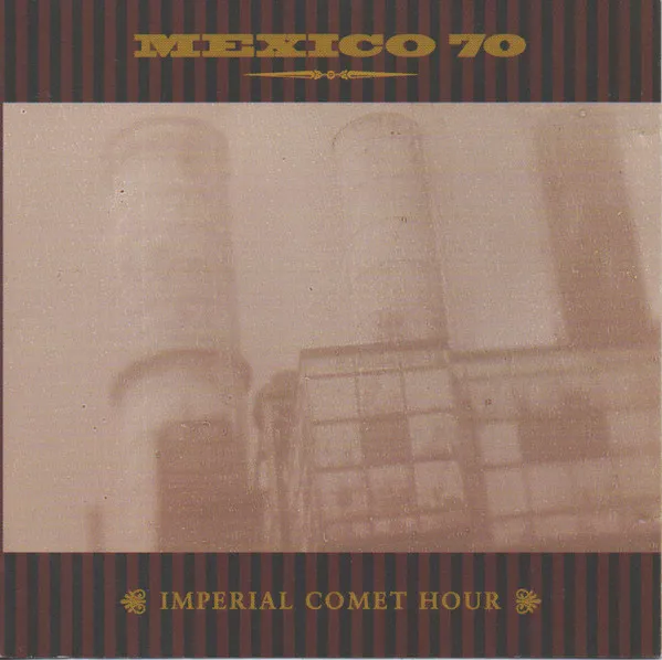 MEXICO 70 / メキシコ 70 / IMPERIAL COMET HOUR