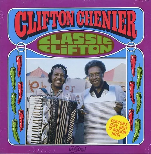 CLIFTON CHENIER / クリフトン・シェニエ / CLASSIC CLIFTON