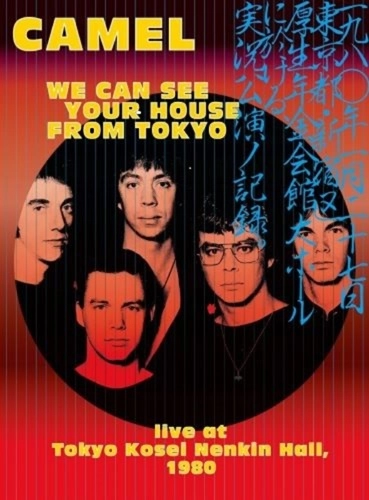 CAMEL / キャメル / トーキョー･ドリーム-80年１月27日、-東京厚生年金会館に於ける実況録音盤- / We Can See Your House From Tokyo -Live At Tokyo Kosei Nenkin Hall 1980-