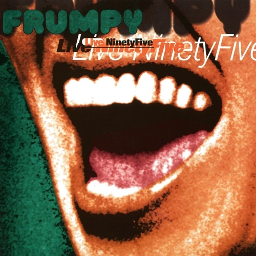 FRUMPY / フランピー / LIVE NINETYFIVE