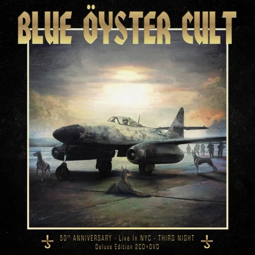 BLUE OYSTER CULT / ブルー・オイスター・カルト / 50TH ANNIVERSARY LIVE - THIRD NIGHT<CD+DVD> / 50TH ANNIVERSARY LIVE ? THIRD NIGHT<CD+DVD>