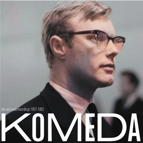 KRZYSZTOF KOMEDA / クシシュトフ・コメダ / LIVE AND RADIO RECORDINGS 1957-1962