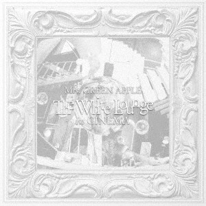 Mrs.GREEN APPLE / ミセス・グリーン・アップル / The White Lounge in CINEMA