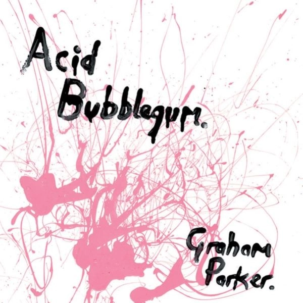 GRAHAM PARKER / グレアム・パーカー / ACID BUBBLEGUM (LP+7")