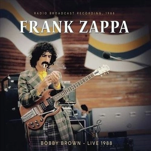 FRANK ZAPPA (& THE MOTHERS OF INVENTION) / フランク・ザッパ / BOBBY BROWN, LIVE 1988/ RADIO BROADCAST