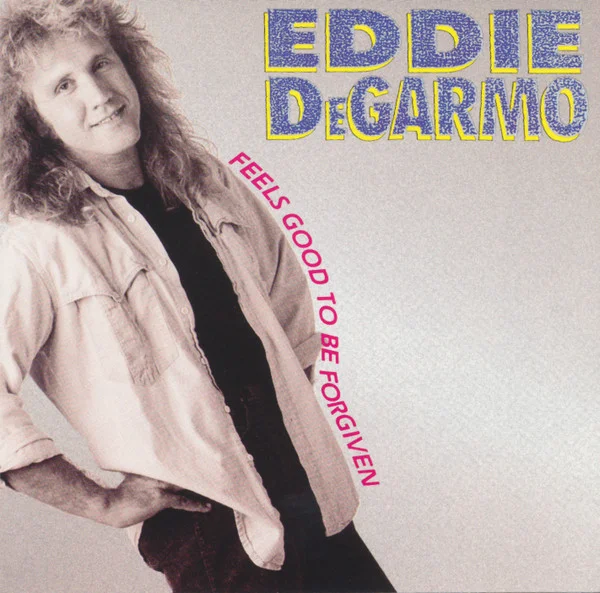 EDDIE DEGARMO / FEELS GOOD TO BE FORGIVEN