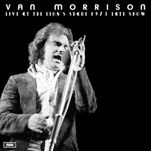 VAN MORRISON / ヴァン・モリソン / LIVE AT THE LION'S SHARE 1973 LATE SHOW