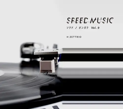 H ZETTRIO / SPEED MUSIC ソクドノオンガク vol. 9