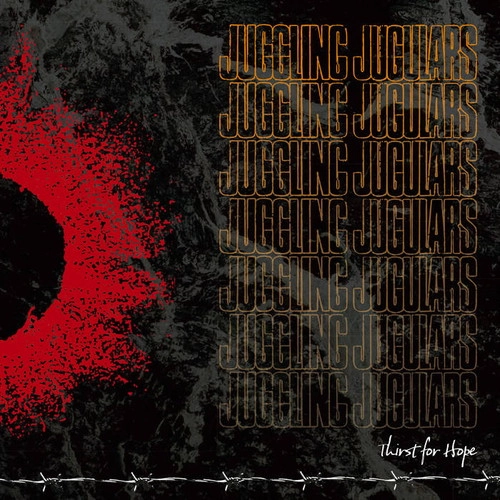 JUGGLING JUGULARS / Thirst for Hope