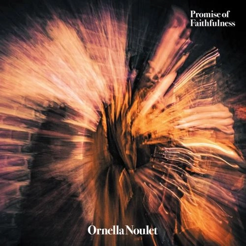 ORNELLA NOULET / PROMISE OF FAITHFULNESS