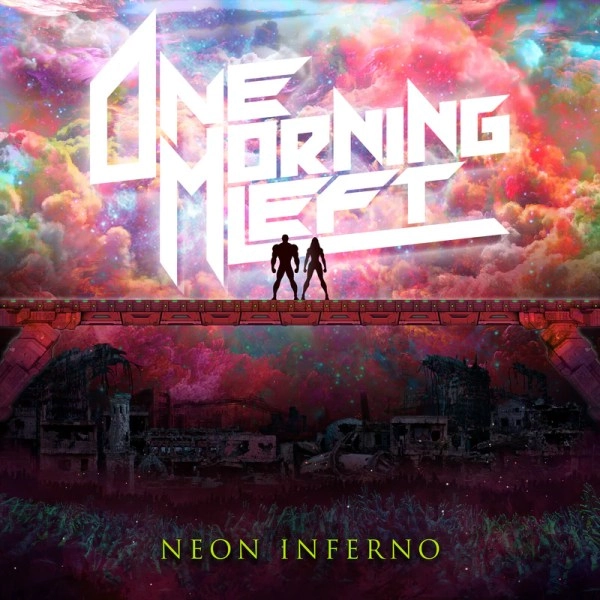 ONE MORNING LEFT / NEON INFERNO