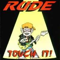 RUDE / ルード / TOUCH IT
