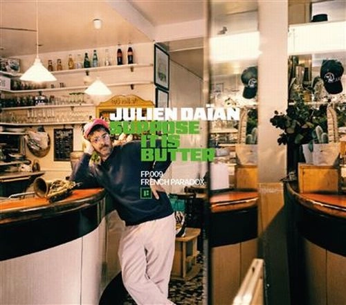 JULIEN DAIAN / SUPPOSE IT IS BUTTER