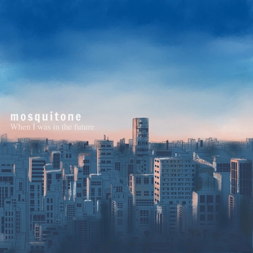 mosquitone / When I was in the future