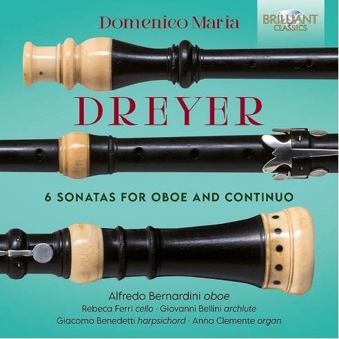 ALFREDO BERNARDINI (OBOE) / アルフレード・ベルナルディーニ  / DREYER:6 SONATAS FOR OBOE AND CONTINUO