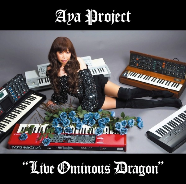 Aya Project / アヤ・プロジェクト / LIVE OMINOUS DRAGON / ライブ･オミナス･ドラゴン