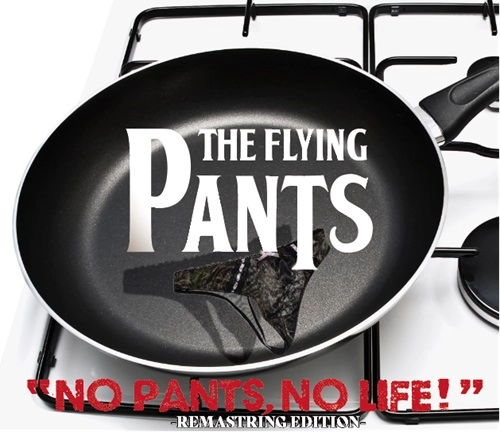THE FLYING PANTS / NO PANTS,NO LIFE -REMASTERING EDITION-