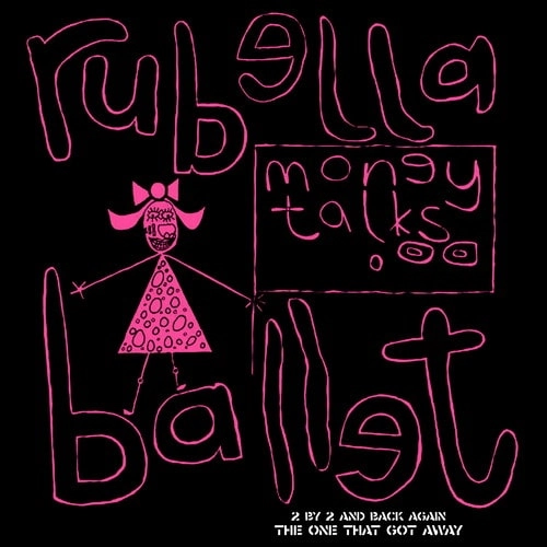 RUBELLA BALLET / MONEY TALKS (12")