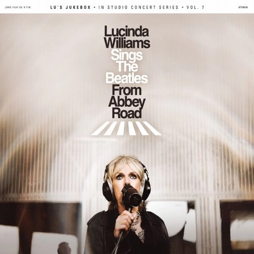 LUCINDA WILLIAMS / ルシンダ・ウィリアムス / ルーズ･ジュクボックス Vol.7： シングス･ザ･ビートルズ･フロム･アビーロード