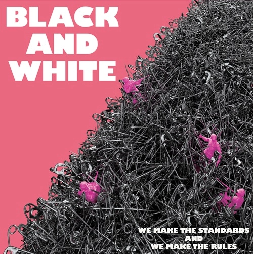 BLACK AND WHITE / WE MAKE THE STANDARDS AND WE MAKE THE RULES（CD）