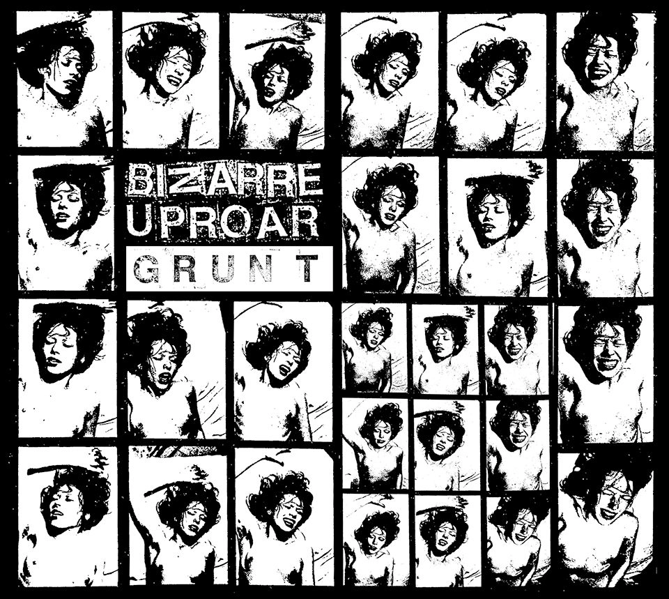 GRUNT / BIZARRE UPROAR / TOINEN IHO