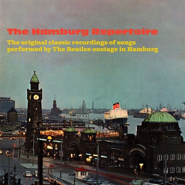 V.A. (OLDIES/50'S-60'S POP) / THE HAMBURG REPERTOIRE - THE ORIGINAL CLASSIC RECORDINGS OF SONGS PERFORMED BY THE BEATLES ONSTAGE IN HAMBURG (2CD)