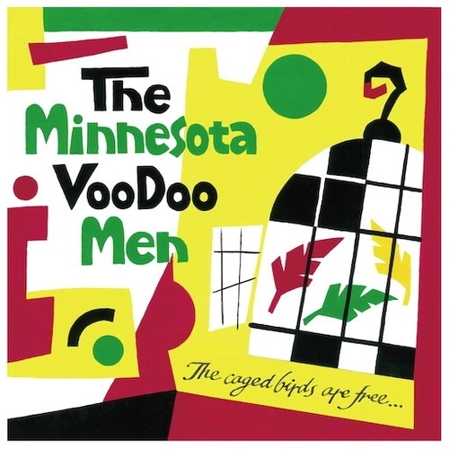 THE MINNESOTA VOODOO MEN / the caged birds are free…