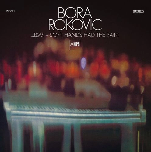 BORA ROKOVIC / J.B.W. / SOFT HANDS HAD THE RAIN