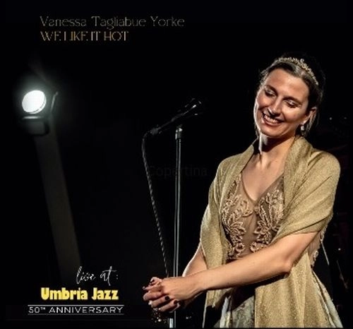 VANESSA TAGLIABUE YORKE / WE LIKE IT HOT-LIVE AT UMBRIA JAZZ