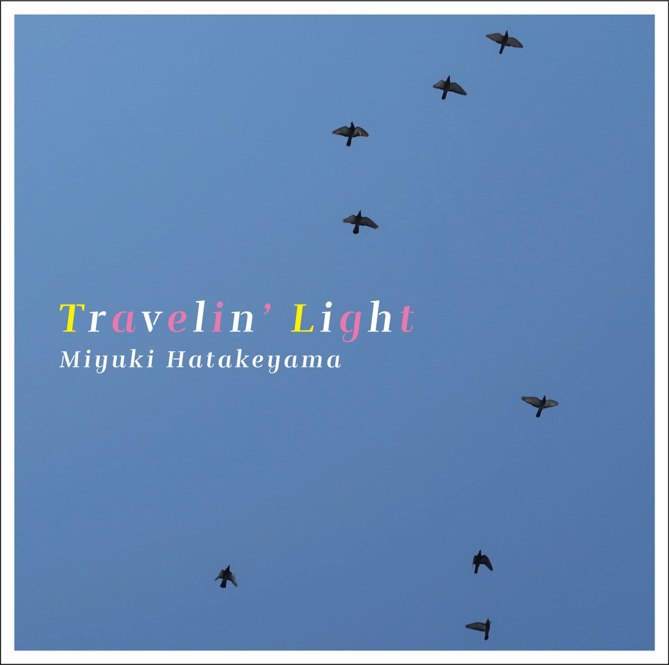 MIYUKI HATAKEYAMA / 畠山美由紀 / Travelin' Light