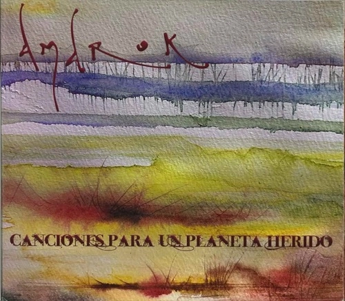 AMAROK (ESP) / アマロック / CANCIONES PARA UN PLANETA HERIDO / 傷ついた惑星への歌