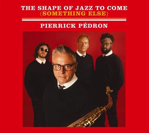 PIERRICK PEDRON / ピエリック・ペドロン / THE SHAPE OF JAZZ TO COME / SHAPE OF JAZZ TO COME