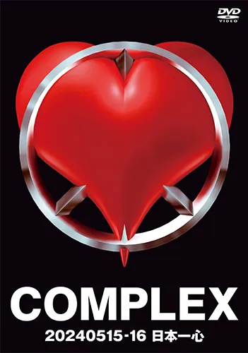 COMPLEX / コンプレックス / COMPLEX 20240515-16 日本一心（DVD+2CD）
