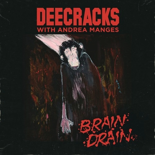 DEECRACKS WITH ANDREA MANGES / BRAIN DRAIN