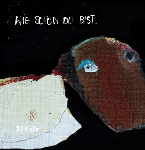 DJ KOZE / DJコーツェ / WIE SCHON DU BIST EP (7")